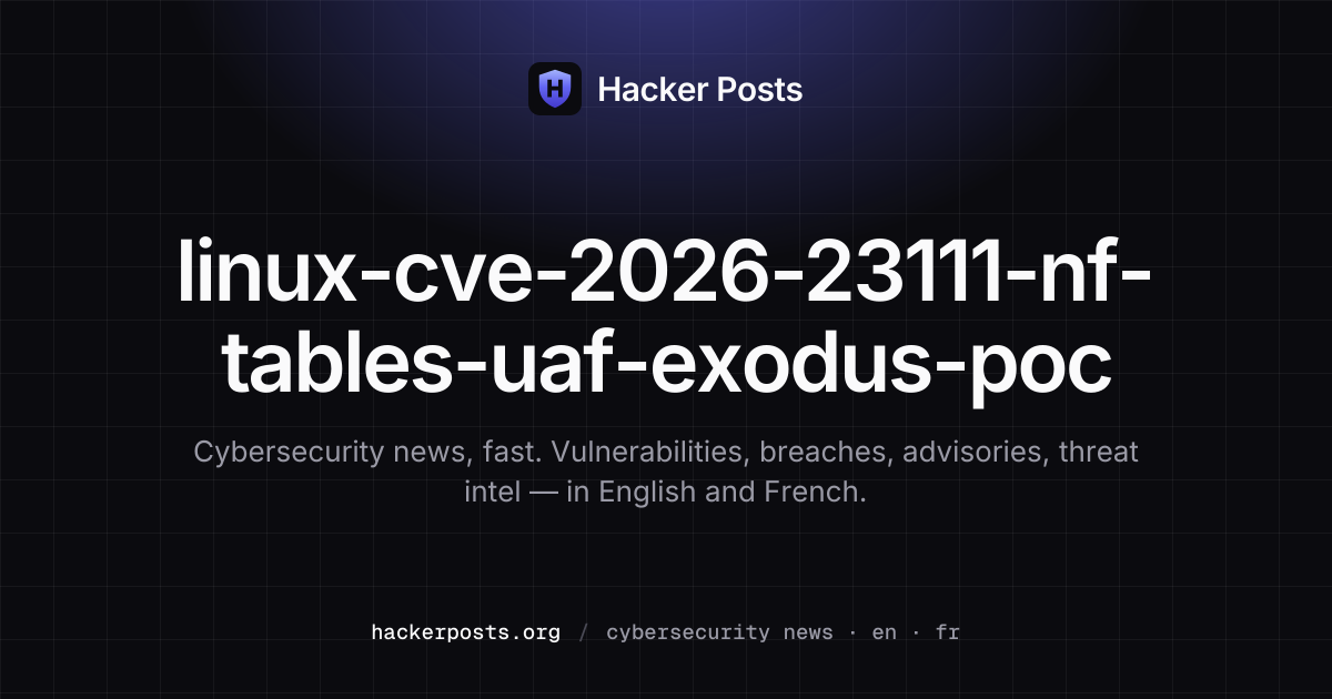 Linux nf_tables CVE-2026-23111: full LPE chain now public via Exodus ...